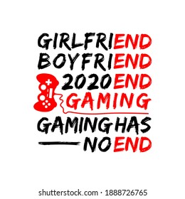Girlfriend end - boyfriend end - 2020 end - gaming has no end vector illustration. Good for mug, poster, textile print, t shirt and other gift.