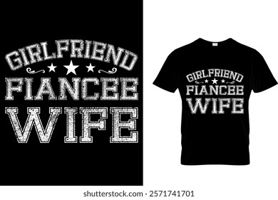 GIRLFRIEND FIANCEE WIFE - HUSBAND AND WIFE VALENTINE T SHIRT DESIGN.