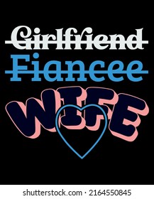 Girlfriend Fiancee Wife Typography T-Shirt Design for new married life