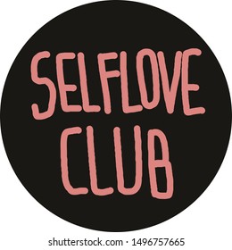 Girlish quotation stylized vector typography. Self love Club. Cheeky girl saying, phrase isolated design element. t-shirt print.  party poster concept