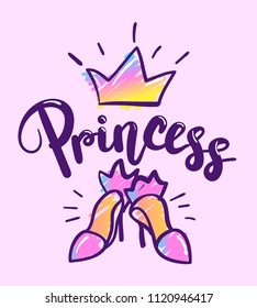 girlish t shirt design with princess high heel shoes and crown. Calligraphic lettering composition and girlish elements on pink background. 