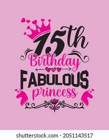 Girls 15 Years Old and Fabulous t-shirt - vector design illustration, it can use for label, logo, sign, sticker for printing for the family t-shirt.