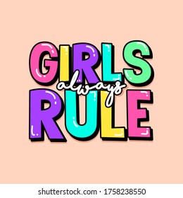 GIRLS ALWAYS RULE COLORFUL TEXT, SLOGAN PRINT VECTOR