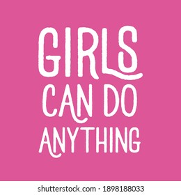Girls Can Do Anything - Beautiful Quote