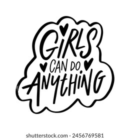 Girls Can Do Anything bold, empowering lettering in black, exuding confidence and determination, reminding everyone of the limitless potential of women.