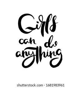 Girls can do anything. Grunge lettering isolated artwork. Typography stamp for t-shirt graphics, print, poster, banner, flyer, tags, postcard. Vector image