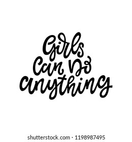 Girls Can Do Anything. Hand lettered inspirational feminist quote. Vector illustration 