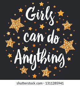 Girls can do anything. Hand drawn motivation, inspiration phrase. Isolated print. 
