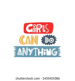 Girls can do anything. Hand drawn lettering, quote sketch typography. Motivational handwritten phrase. Vector inscription slogan. Inspirational poster, t shirt design, print, placard, cartoon card