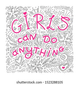 Girls Can Do Anything. Hand drawn motivation lettering phrase. Quote for t-shirts, posters and wall-art. Vector design. 