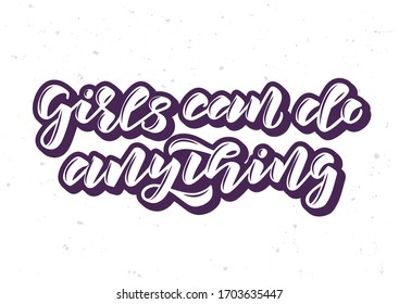 Girls can do anything hand drawn lettering. Template for, banner, poster, flyer, greeting card, web design, print design. Vector illustration.