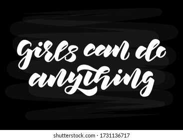 Girls can do anything hand drawn lettering. Template for, banner, poster, flyer, greeting card, web design, print design. Vector illustration.