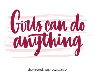 Girls Can Do Anything inscription handwritten with elegant font. Hand lettering isolated on white background. Feminist or gender equality slogan, phrase, quote. Vector illustration for t-shirt print.