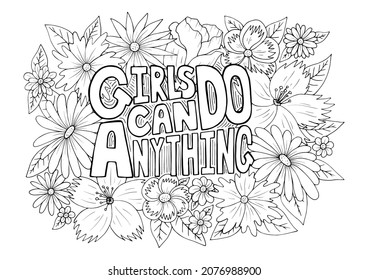 Girls Can Do Anything motivation slogan with flower pattern isolated on white background, hand drawn feminine anti stress coloring page. Feminist quote for poster, cards design. Vector illustration