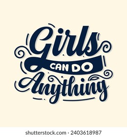 Girls can do anything motivational quote lettering vector illustration for women's day t shirt. Woman motivational slogan. Hand drawn vector lettering for bag, sticker, t-shirt, poster, card, banner.
