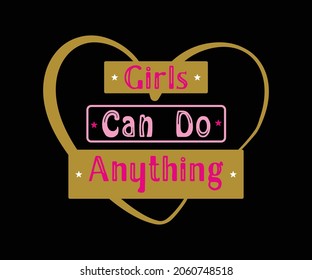 Girls Can Do Anything print artwork tee shirt for girls