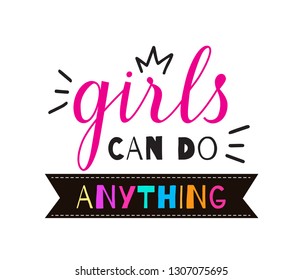 Girls can do anything quote handwritten vector lettering. Feminist slogan for banner, print, t-shirt isolated on white background