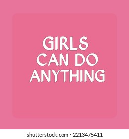 Girls can do anything. Simple Positive Quote 
