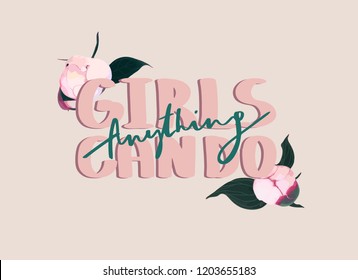 Girls can do anything slogan. Floral inscription. Typography graphic print, fashion drawing for t-shirts. Vector stickers,print, patches vintage