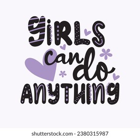 Girls can do anything, slogan vector illustration for t-shirt and other uses