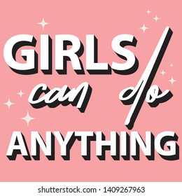 Girls can do anything . typography cute print with slogan.   for clothes, banner, graphic tees, girls, women, child. hand written text . Creative girlish original design 