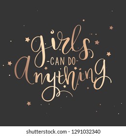 Girls can do anything - Vector hand drawn lettering phrase. Modern golden brush calligraphy for blogs, cards, posters and social media. Motivation and inspiration gold quote on dark background.
