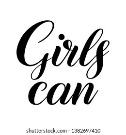 Girls can. Female encouraging phrase. Calligraphic cursive. Black brush pen lettering. Classical script. Vector isolated design element for greeting cards.