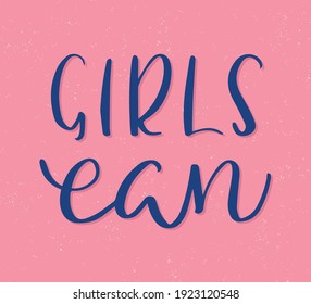 Girls can lettering. Poster and postcard design. Inspirational and motivational quote. Vector illustration.