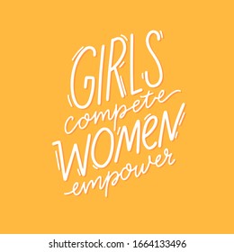 Girls compete, women empower. Feminism inspirational quote for posters, cards and apparel design. Modern lettering phrase on orange background