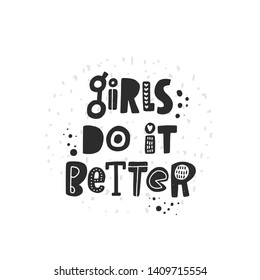 Girls do it better. Hand drawn lettering, quote sketch typography. Motivational handwritten phrase. Vector inscription slogan. Inspirational poster, t shirt design, print, placard, postcard, card