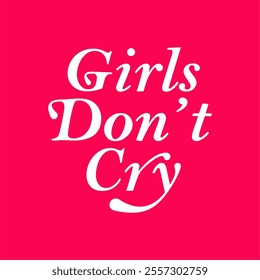 The "Girls Don't Cry" craft design features a bold, expressive graphic that embodies strength, resilience, and emotional empowerment.