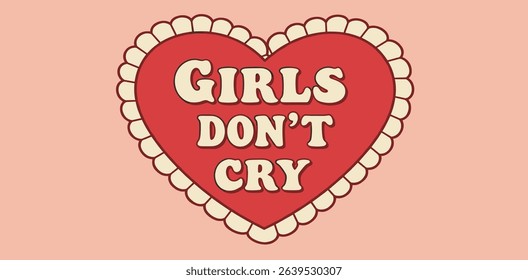Girls don't cry writing in heart with frill. Cute soft girly sticker. Y2k badge for card, poster, collage design. Trendy text template. 