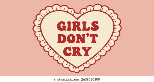 Girls don't cry writing in heart with frill. Cute soft girly sticker. Y2k badge for card, poster, collage design. Trendy text template. 