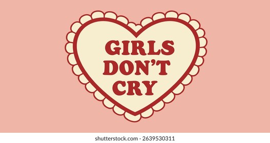 Girls don't cry writing in heart with frill. Cute soft girly sticker. Y2k badge for card, poster, collage design. Trendy text template. 