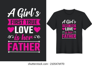 A Girl's first true love is her Father. Funny quotes about daddy for prints, posters. Vector vintage illustration