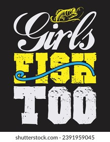 Girls Fish Too :Best T-shirt Designs