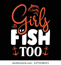 Girls fish too fishing design