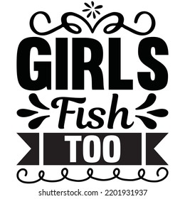 girls fish too t shirt design
