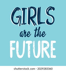 Girls are the future lettering abstract,Graphic design print t-shirts fashion,vetor,poster,card