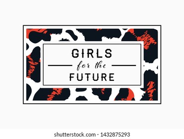 Girls for the Future  slogan on leopard pattern background. Print graphic vector