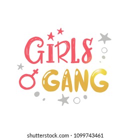 Girls gang. Logo, icon and label for your design. Lettering. Woman motivational slogan. Hand drawn vector illustration. Can be used for bag, sticker, t-shirt, badge, card, poster, banner.
