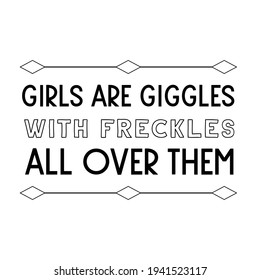  Girls are giggles with freckles all over them. Vector Quote
