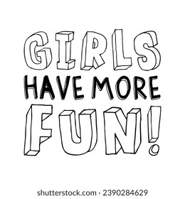 GIRLS HAVE MORE FUN, Graphic design print t-shirts fashion, illustration, vector, posters, cards, stickers, mug
