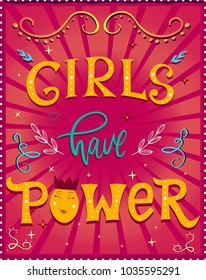 Girls have power . Feminism quote. Woman motivational slogan. Vector illustration