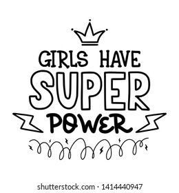 Girls Have Super Power. Hand Drawn Lettering, Black Text Isolated On White Background. Motivating Quotes About Feminism, Women And Girls For Stickers, Print On Clothes, Posters.