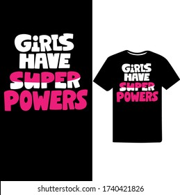 "Girls Have Super Power" Women's Respect And Empowerment T-shirt Design.