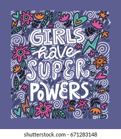 Girls have super powers - handdrawn illustration. Feminism quote made in vector. Woman motivational slogan. Inscription for t shirts, posters, cards.