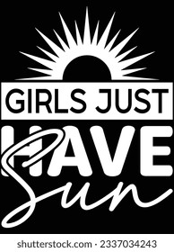 Girls just have sun vector art design, eps file. design file for t-shirt. SVG, EPS cuttable design file