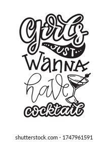 Girls just wanna have cocktail - lettering motivation quote. T-shirt template design. 