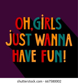 "Girls just wanna have fun" hand drawn lettering poster. Typographic print for cards, t-shirts design, posters, banners. Color type on a violet background.